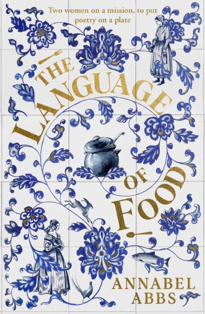 The Language of Food : "Mouth-watering and sensuous, a real feast for the imagination" BRIDGET COLLINS, Hardback Book