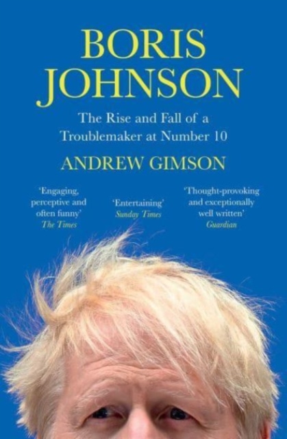 Boris Johnson : The Rise and Fall of a Troublemaker at Number 10, Paperback / softback Book