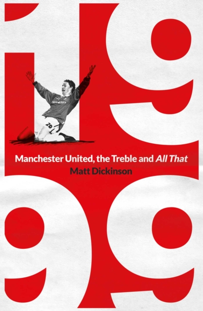 1999: Manchester United, the Treble and All That, EPUB eBook