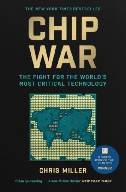 Chip War : The Fight for the World's Most Critical Technology, Paperback / softback Book