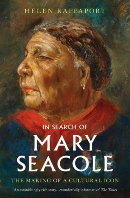 In Search of Mary Seacole : The Making of a Cultural Icon, Paperback / softback Book