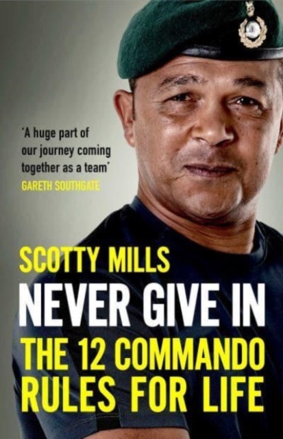 Never Give In : The 12 Commando Rules for Life, Paperback / softback Book