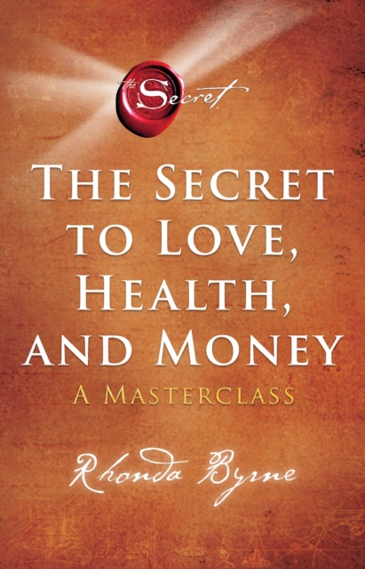 The Secret to Love, Health, and Money : A Masterclass, Paperback / softback Book