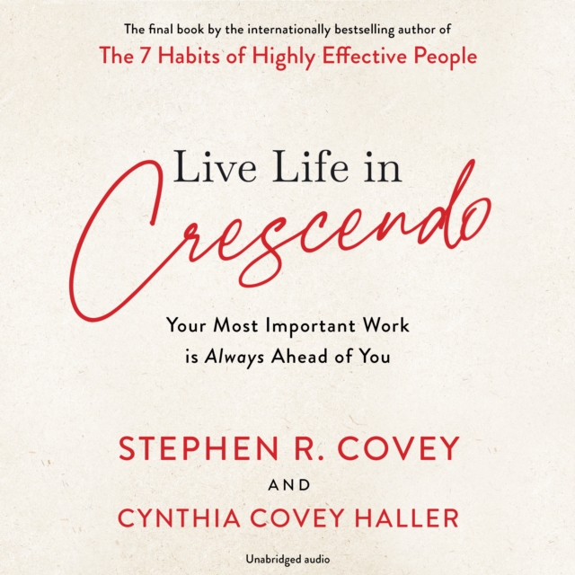 Live Life in Crescendo : Your Most Important Work is Always Ahead of You, eAudiobook MP3 eaudioBook