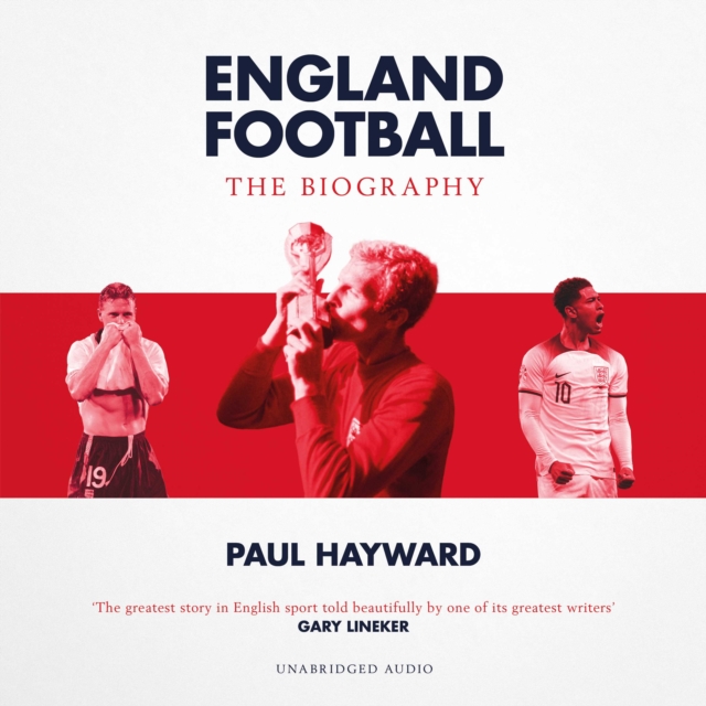 England Football: The Biography : 1872 - 2022, eAudiobook MP3 eaudioBook