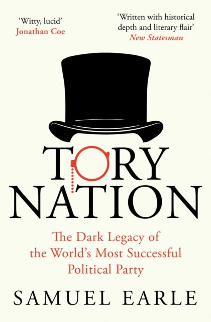 Tory Nation : The Dark Legacy of the World's Most Successful Political Party, EPUB eBook