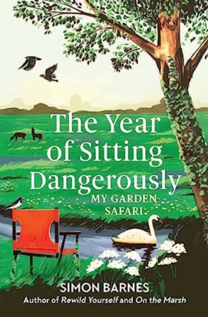 The Year of Sitting Dangerously : My Garden Safari, Paperback / softback Book