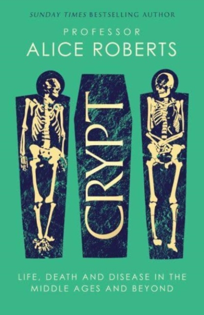 Crypt : Life, Death and Disease in the Middle Ages and Beyond, Hardback Book