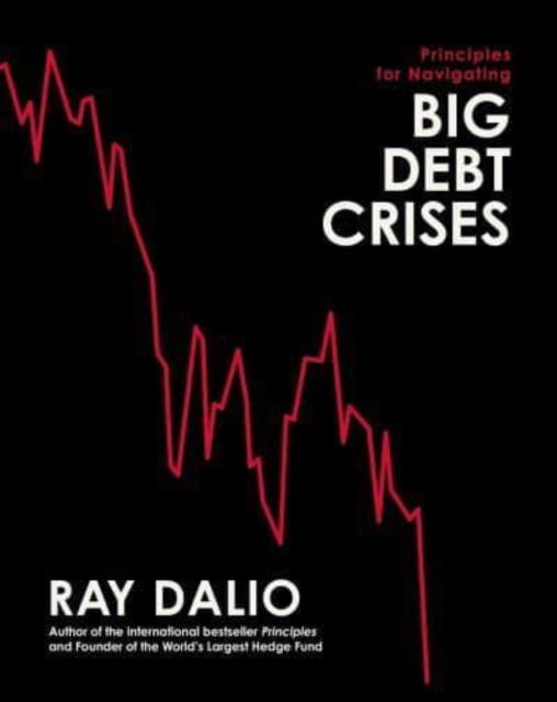 Principles for Navigating Big Debt Crises, Hardback Book