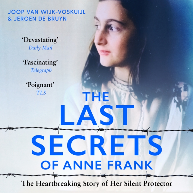 The Last Secrets of Anne Frank : The Heartbreaking Story of Her Silent Protector, eAudiobook MP3 eaudioBook