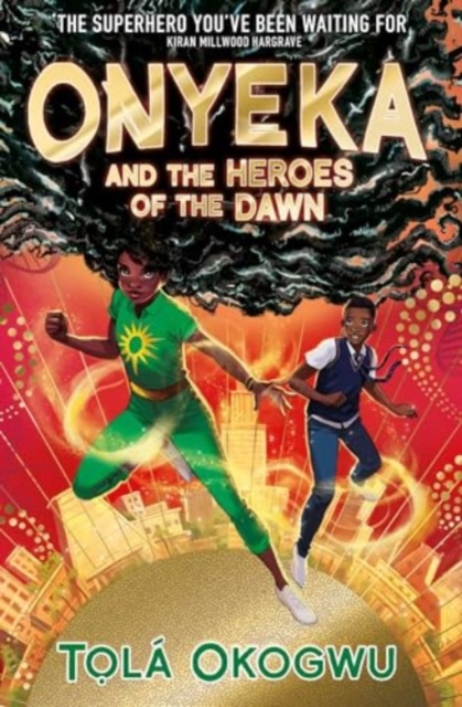 Onyeka and the Heroes of the Dawn : A superhero adventure perfect for Marvel and DC fans!, Paperback / softback Book