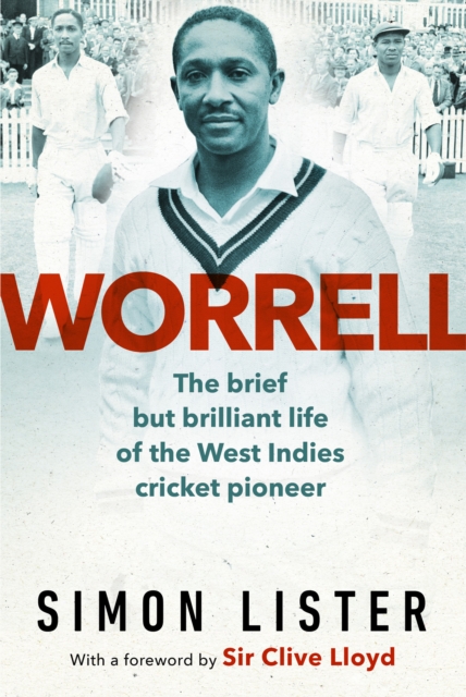 Worrell : The Brief but Brilliant Life of a Caribbean Cricket Pioneer, Hardback Book