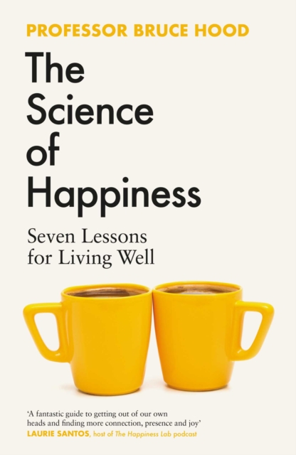 The Science of Happiness : Seven Lessons for Living Well, EPUB eBook