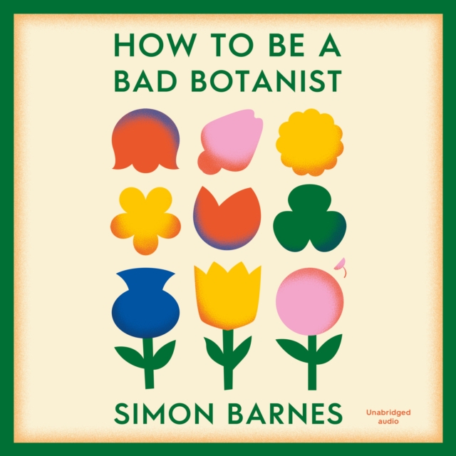 How to be a Bad Botanist, eAudiobook MP3 eaudioBook