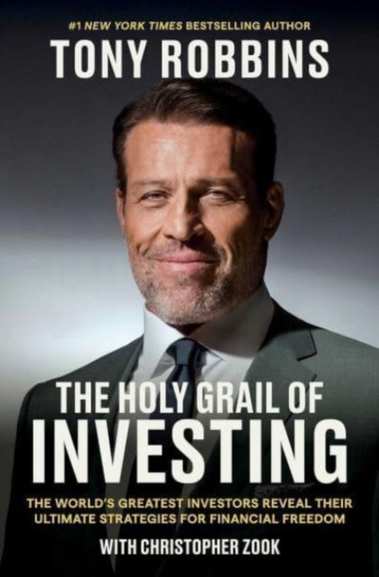 The Holy Grail of Investing : The World's Greatest Investors Reveal Their Ultimate Strategies for Financial Freedom, Hardback Book