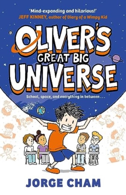 Oliver's Great Big Universe : the laugh-out-loud new illustrated series about school, space and everything in between!, Paperback / softback Book