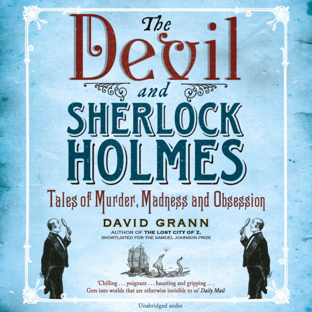 The Devil and Sherlock Holmes : Tales of Murder, Madness and Obsession, eAudiobook MP3 eaudioBook