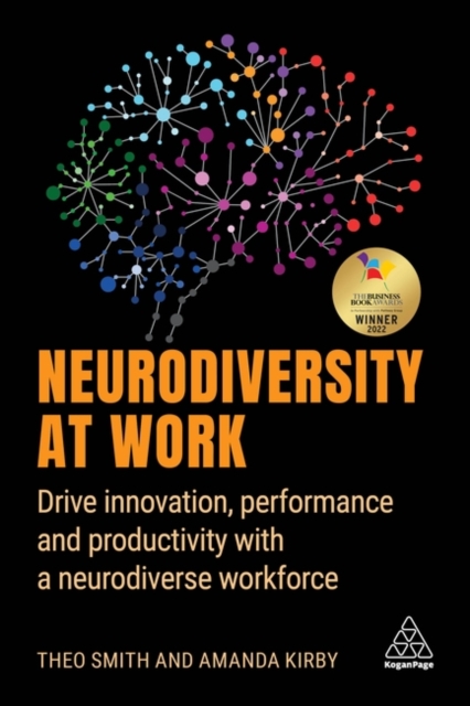 Neurodiversity at Work : Drive Innovation, Performance and Productivity with a Neurodiverse Workforce, Paperback / softback Book