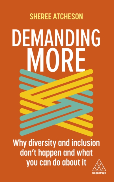Demanding More : Why Diversity and Inclusion Don't Happen and What You Can Do About It, EPUB eBook