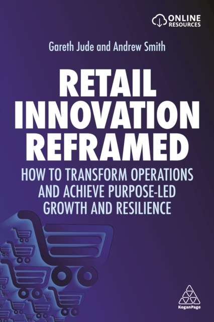 Retail Innovation Reframed : How to Transform Operations and Achieve Purpose-led Growth and Resilience, EPUB eBook
