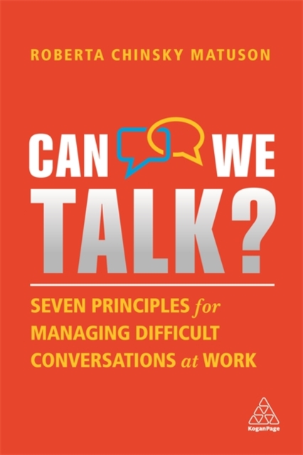 Can We Talk? : Seven Principles for Managing Difficult Conversations at Work, Paperback / softback Book