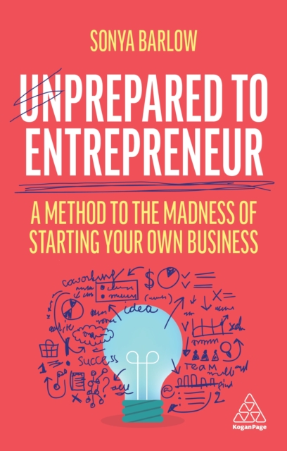 Unprepared to Entrepreneur : A Method to the Madness of Starting Your Own Business, EPUB eBook