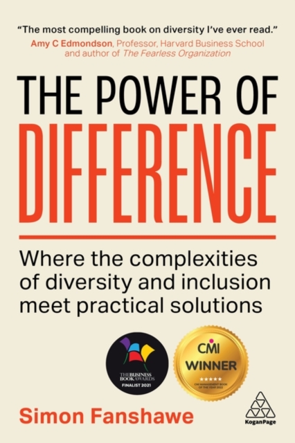 The Power of Difference : Where the Complexities of Diversity and Inclusion Meet Practical Solutions, Paperback / softback Book