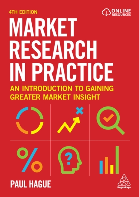 Market Research in Practice : An Introduction to Gaining Greater Market Insight, Paperback / softback Book