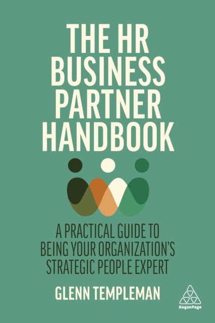 The HR Business Partner Handbook : A Practical Guide to Being Your Organization's Strategic People Expert, EPUB eBook