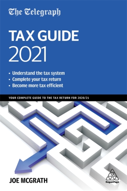 The Telegraph Tax Guide 2021 : Your Complete Guide to the Tax Return for 2020/21, Paperback / softback Book