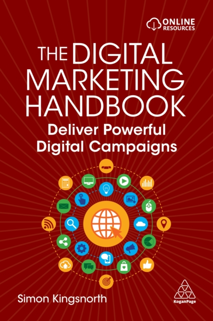 The Digital Marketing Handbook : Deliver Powerful Digital Campaigns, EPUB eBook