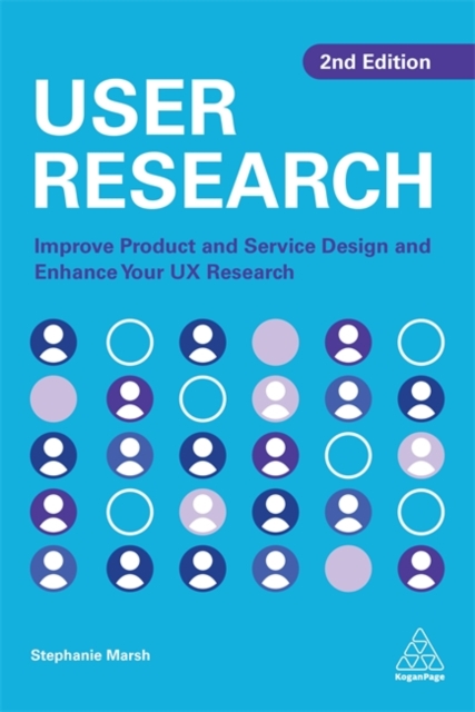 User Research : Improve Product and Service Design and Enhance Your UX Research, Paperback / softback Book