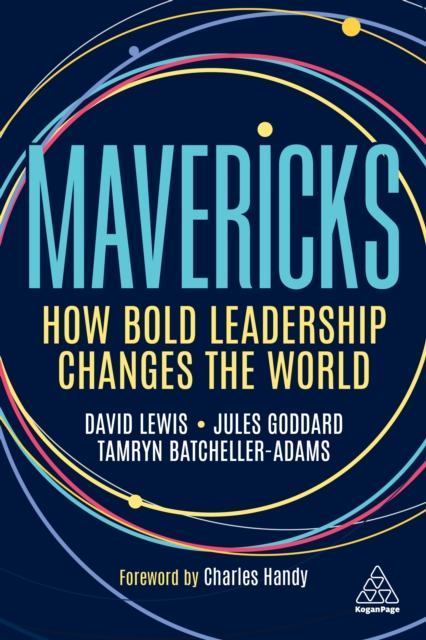 Mavericks : How Bold Leadership Changes the World, EPUB eBook