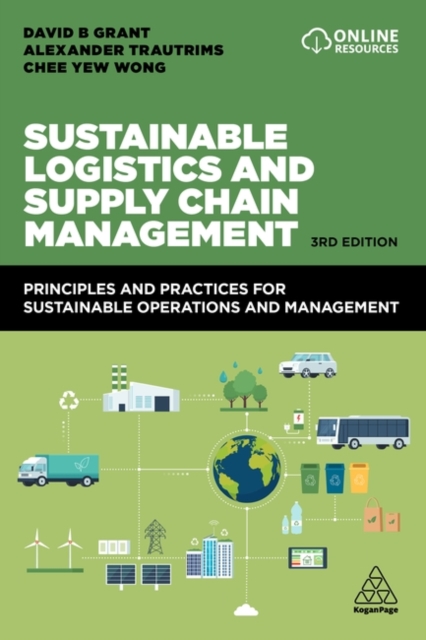 Sustainable Logistics and Supply Chain Management : Principles and Practices for Sustainable Operations and Management, Paperback / softback Book