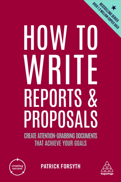 How to Write Reports and Proposals : Create Attention-Grabbing Documents that Achieve Your Goals, EPUB eBook