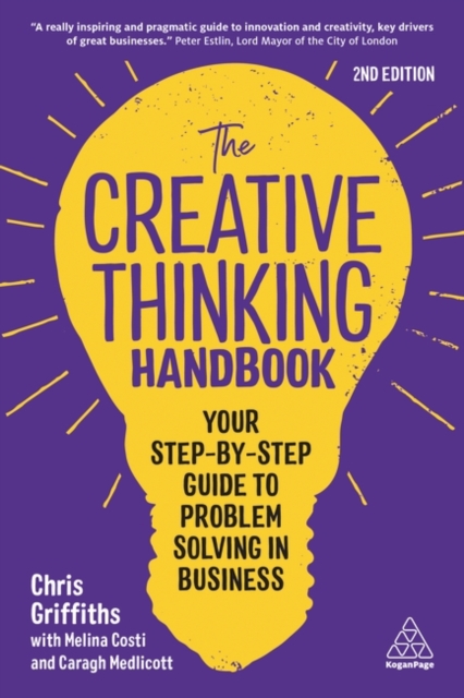 The Creative Thinking Handbook : Your Step-by-Step Guide to Problem Solving in Business, Paperback / softback Book