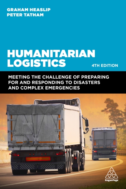 Humanitarian Logistics : Meeting the Challenge of Preparing for and Responding to Disasters and Complex Emergencies, EPUB eBook