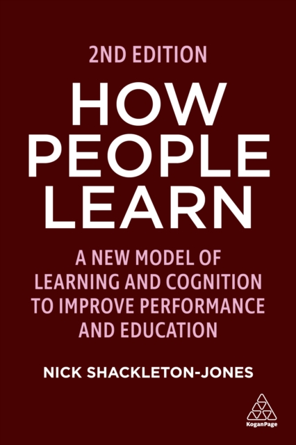 How People Learn : A New Model of Learning and Cognition to Improve Performance and Education, EPUB eBook