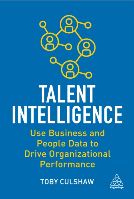 Talent Intelligence : Use Business and People Data to Drive Organizational Performance, EPUB eBook
