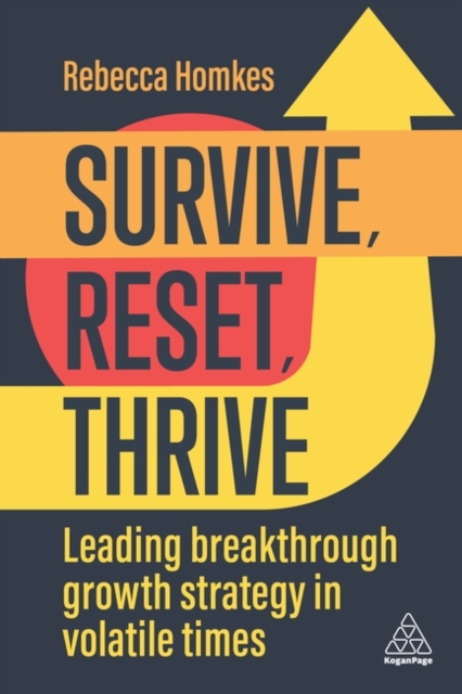 Survive, Reset, Thrive : Leading Breakthrough Growth Strategy in Volatile Times, Paperback / softback Book