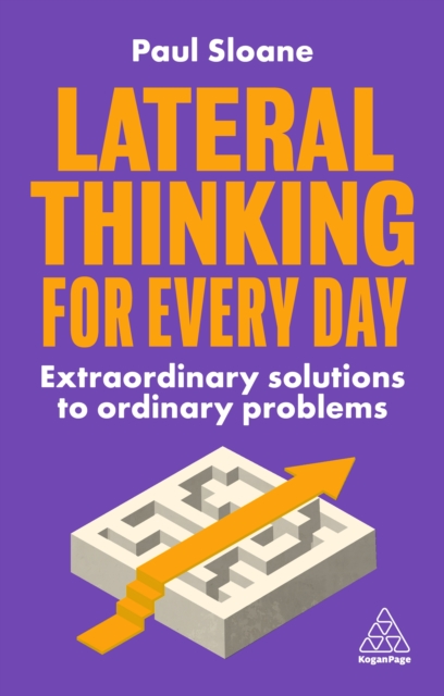 Lateral Thinking for Every Day : Extraordinary Solutions to Ordinary Problems, EPUB eBook