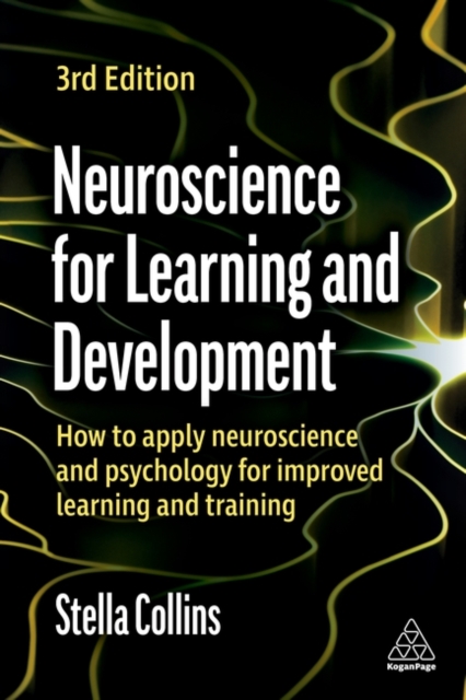 Neuroscience for Learning and Development : How to Apply Neuroscience and Psychology for Improved Learning and Training, Paperback / softback Book
