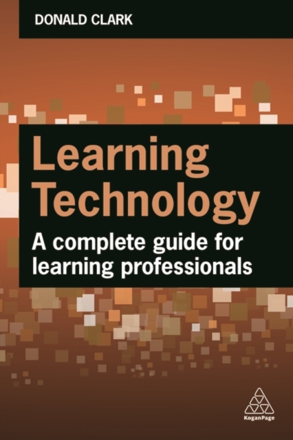 Learning Technology : A Complete Guide for Learning Professionals, Paperback / softback Book