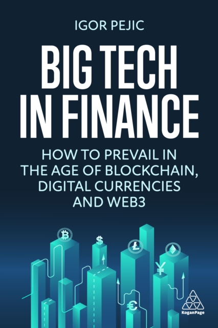 Big Tech in Finance : How To Prevail In the Age of Blockchain, Digital Currencies and Web3, EPUB eBook