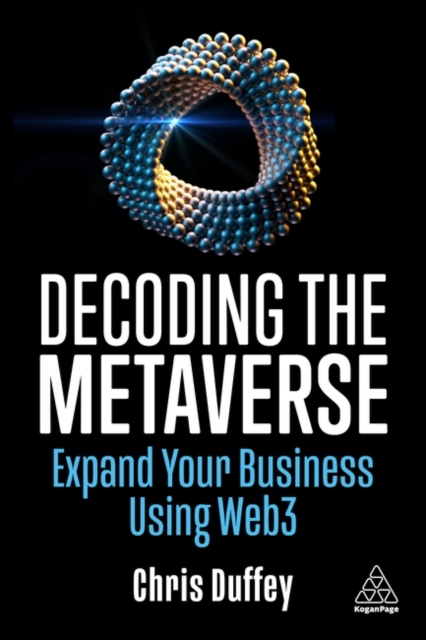 Decoding the Metaverse : Expand Your Business Using Web3, Paperback / softback Book