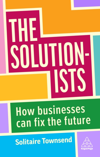 The Solutionists : How Businesses Can Fix the Future, EPUB eBook