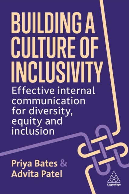 Building a Culture of Inclusivity : Effective Internal Communication For Diversity, Equity and Inclusion, Paperback / softback Book