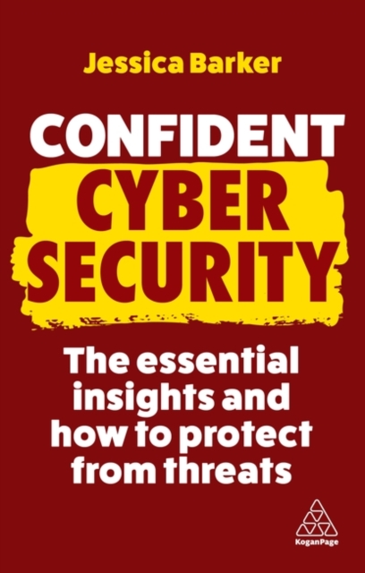 Confident Cyber Security : The Essential Insights and How to Protect from Threats, Paperback / softback Book