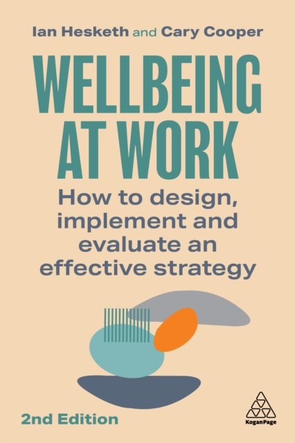 Wellbeing at Work : How to Design, Implement and Evaluate an Effective Strategy, EPUB eBook