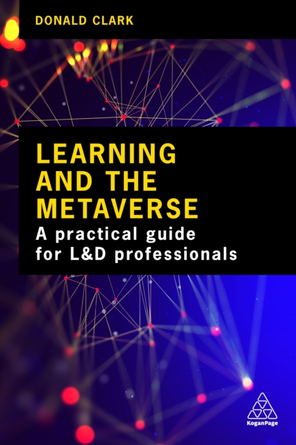 Learning and the Metaverse : What this Technology Means for L&D, EPUB eBook